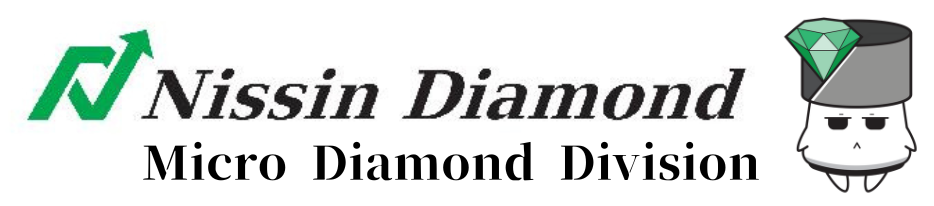 Nissin Diamond Co., Ltd. | Micro Diamond Divsion.