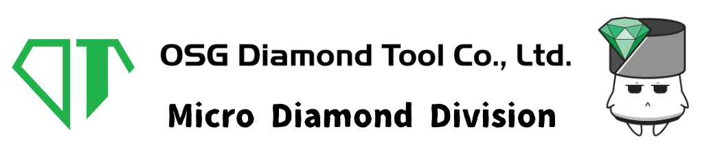 OSG Diamond Tool Co., Ltd. | Micro Diamond Division.